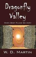 Dragonfly Valley: When Best Plans Go Awry Martin W. D.