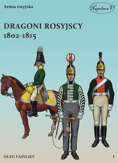 Dragoni rosyjscy 1802-1815 Vasyliev Oleg