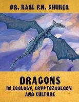 Dragons in Zoology, Cryptozoology, and Culture Shuker Karl P. N.
