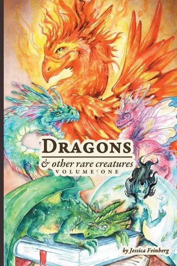 Dragons & Other Rare Creatures Volume 1 Feinberg Jessica