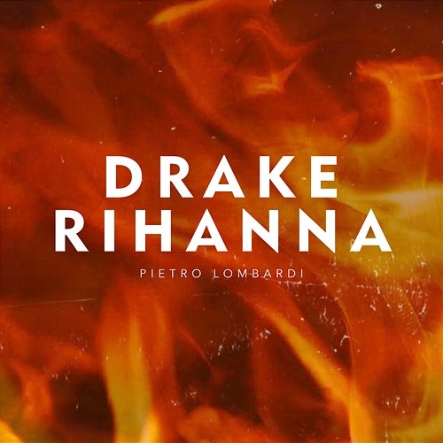Drake & Rihanna Pietro Lombardi