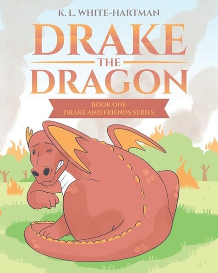 Drake the Dragon White-Hartman K. L.