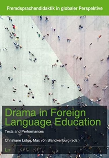 Drama in Foreign Language Education: Texts and Performances Opracowanie zbiorowe