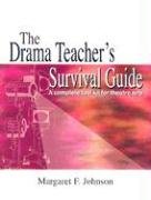 Drama Teacher's Survival Guide Johnson Margaret