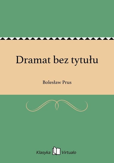 Dramat bez tytułu Prus Bolesław
