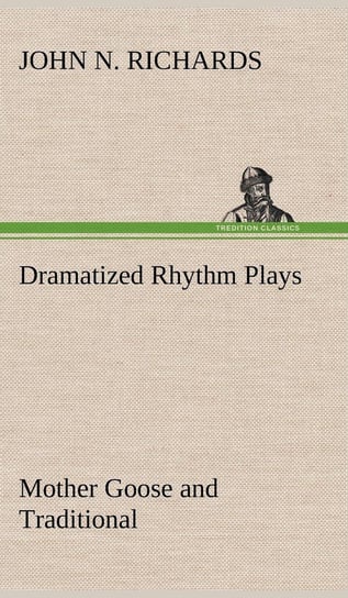 Dramatized Rhythm Plays Mother Goose and Traditional Richards John N.