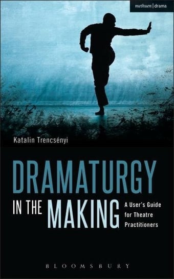 Dramaturgy in the Making Trencsenyi Katalin