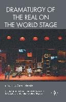 Dramaturgy of the Real on the World Stage Palgrave Macmillan Uk, Palgrave Macmillan