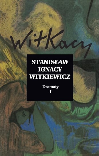 Dramaty. Tom 1 Witkiewicz Stanisław Ignacy
