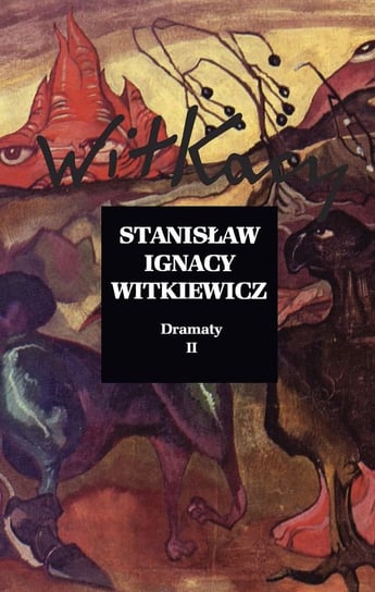 Dramaty. Tom 2 Witkiewicz Stanisław Ignacy