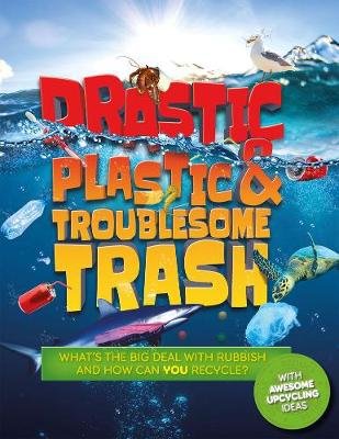 Drastic Plastic and Troublesome Trash Wilson Hannah