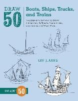 Draw 50 Boats, Ships, Trucks, and Trains Ames Lee, Ames Lee J.