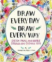 Draw Every Day, Draw Every Way (Guided Sketchbook) Lewis Jennifer Orkin