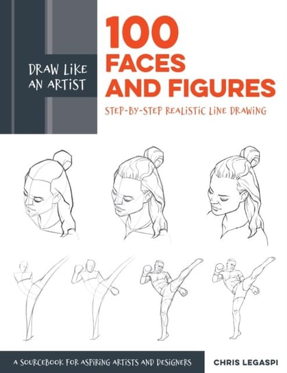 Draw Like an Artist. 100 Faces and Figures. Step-by-Step Realistic Line Drawing Legaspi Chris