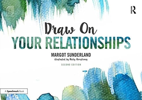 Draw on Your Relationships: Creative Ways to Explore, Understand and Work Through Important Relation Sunderland Margot, Nicky Armstrong
