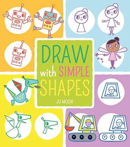 Draw with Simple Shapes Jo Moon