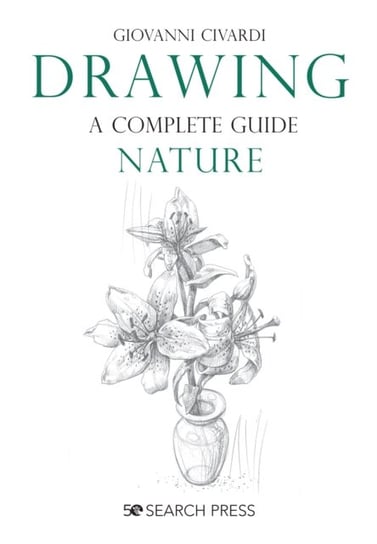 Drawing. A Complete Guide. Nature Civardi Giovanni
