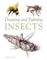 Drawing and Painting Insects Tyzack Andrew