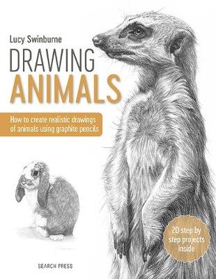 Drawing Animals: How to Create Realistic Drawings of Animals Using Graphite Pencils Search Press Ltd