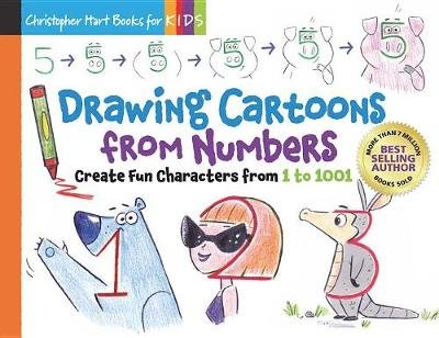 Drawing Cartoons From Numbers: Create Fun Characters from 1 to 1001 Hart Christopher