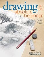 Drawing for the Absolute Beginner Willenbrink Mark, Willenbrink Mary
