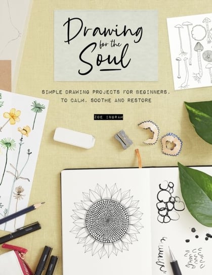 Drawing for the Soul: Simple Drawing Projects for Beginners, to Calm, Soothe and Restore Opracowanie zbiorowe