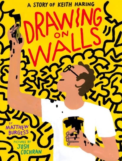 Drawing on Walls: A Life of Keith Haring Enchanted Lion Books