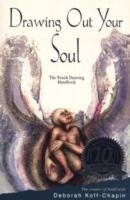 Drawing Out Your Soul: The Touch Drawing Handbook Deborah Koff-Chapin