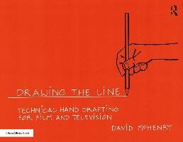 Drawing the Line: Technical Hand Drafting for Film and Television Mchenry David