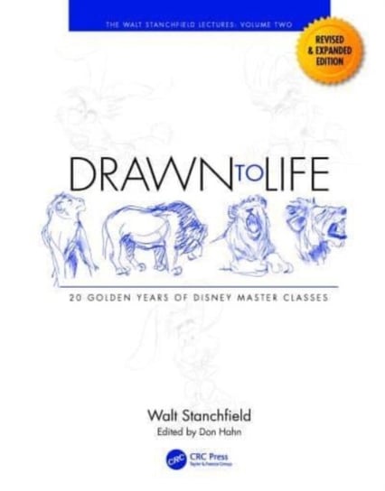 Drawn to Life: 20 Golden Years of Disney Master Classes: Volume 2: The Walt Stanchfield Lectures Taylor & Francis Ltd.