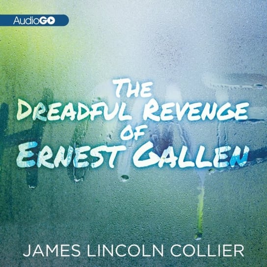 Dreadful Revenge of Ernest Gallen Collier James Lincoln