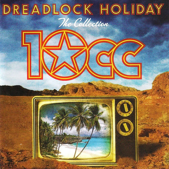 Dreadlock Holiday: The Collection 10 CC
