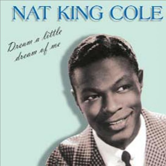 Dream A Little Dream Of Me Nat King Cole