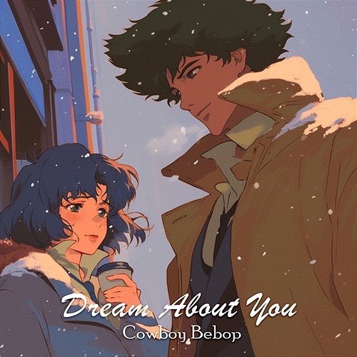 Dream About You Cowboy Bebop