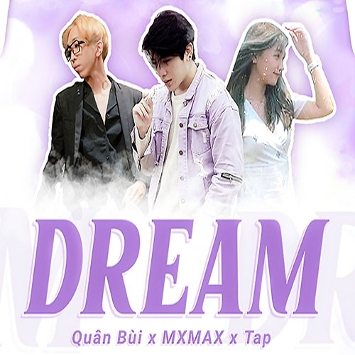 Dream MxMax & TAP, Quân Bùi