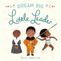 Dream Big, Little Leader Harrison Vashti