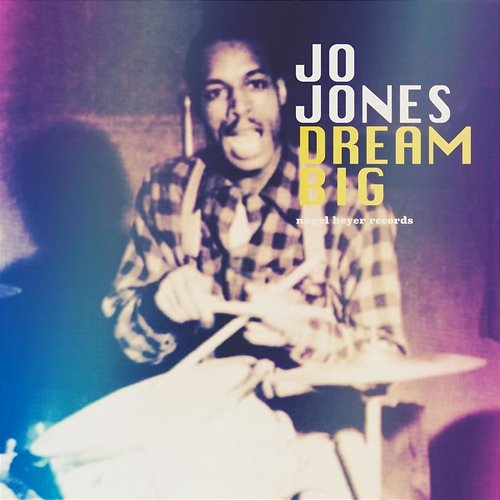 Dream Big - Or Even Bigger Jo Jones