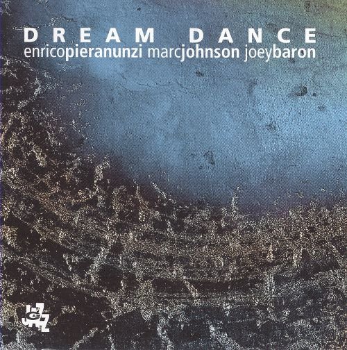 Dream Dance Pieranunzi Enrico, Johnson Marc, Baron Joey