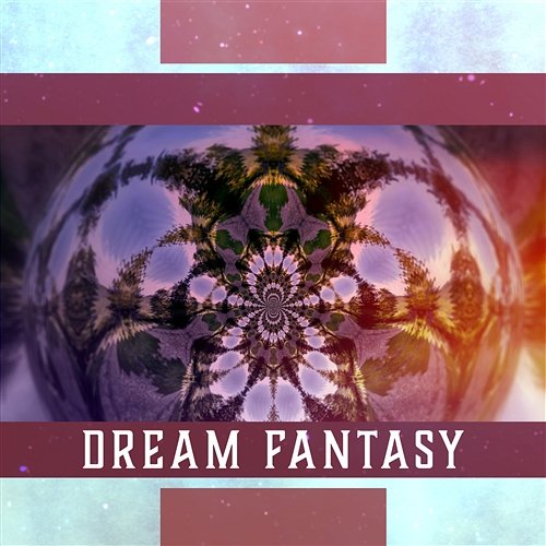 Dream Fantasy: Sleep Tonight, Good Frame of Mind, Ease Daily Tension, Audio Rescue for Insomnia, Deep Mind Journey Relaxing Night Music Academy