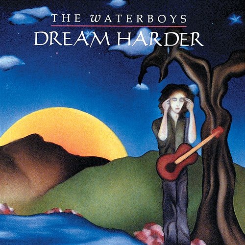 Dream Harder The Waterboys