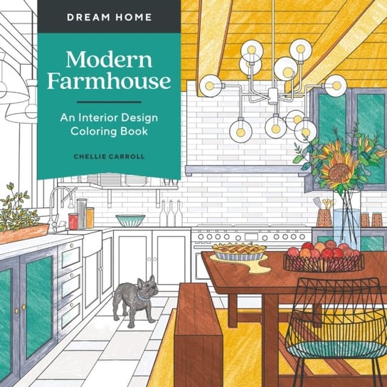 Dream Home: Modern Farmhouse: An Interior Design Coloring Book Chellie Carroll