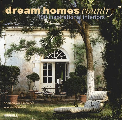 Dream Homes Country: 100 Inspirational Interiors Opracowanie zbiorowe