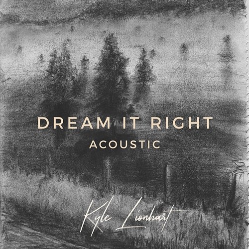 Dream It Right Kyle Lionhart