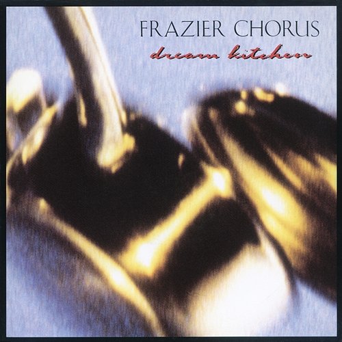 Dream Kitchen Frazier Chorus