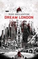 Dream London Ballantyne Tony