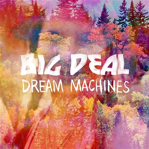 Dream Machines Big Deal