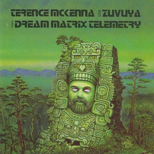Dream Matrix Telemetry Terence McKenna feat. Zuvuya