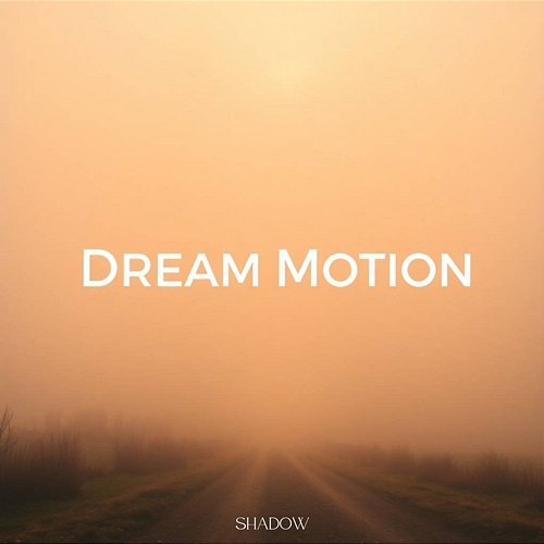 Dream Motion Shadow