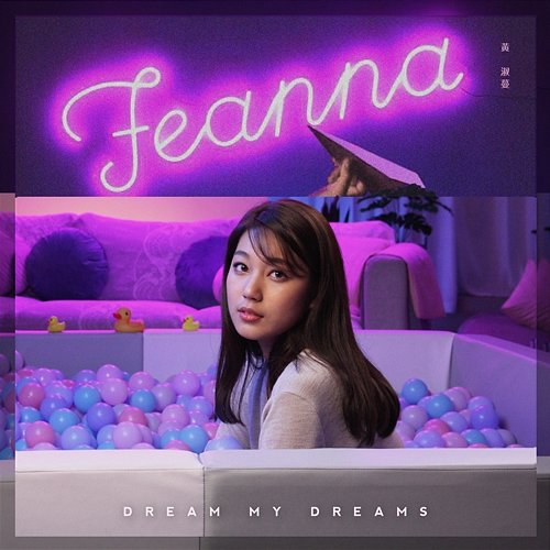 Dream My Dreams Feanna Wong
