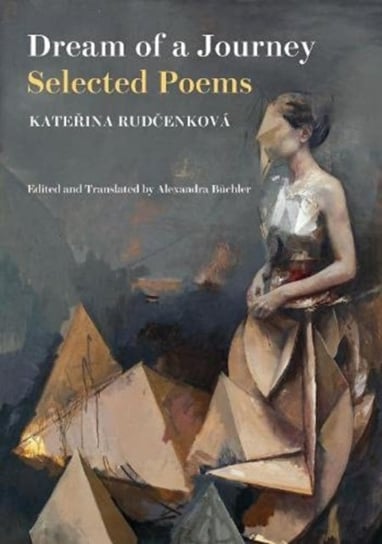 Dream of a Journey: Selected Poems Katerina Rudcenkova
